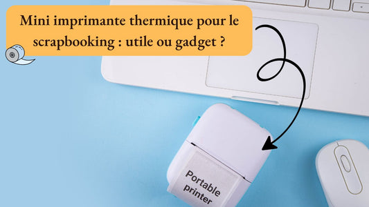 Mini imprimante thermique pour le scrapbooking : utile ou gadget ?